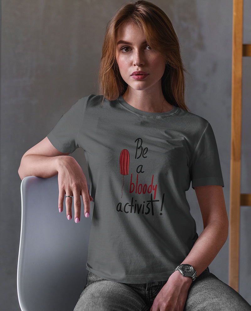 Be a bloody activist! Kadın Tişört