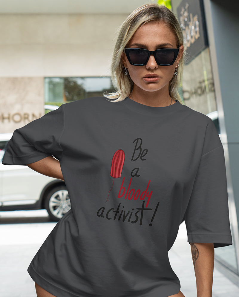 Be a bloody activist! Ovesize Tişört