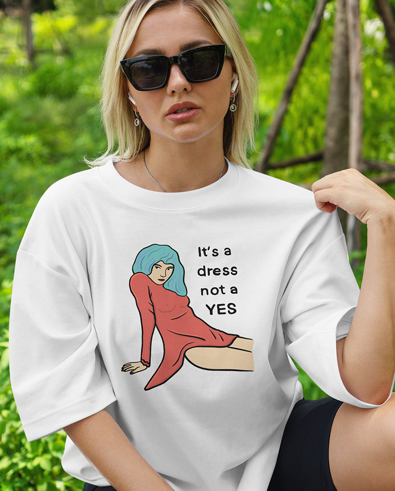 It’s a dress, not a yes Oversize Tişört