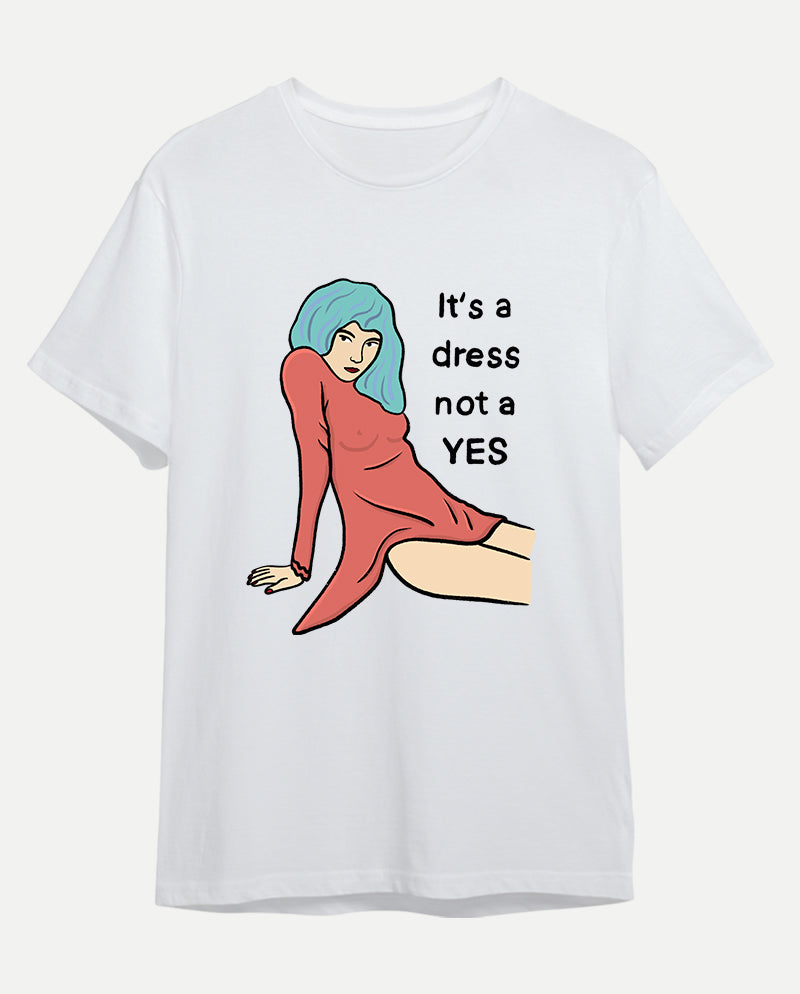 It’s a dress, not a yes Erkek Tişört