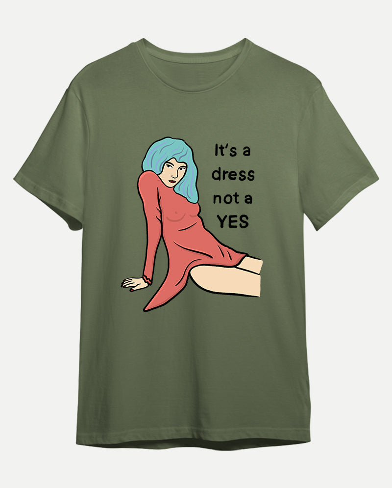 It’s a dress, not a yes Erkek Tişört