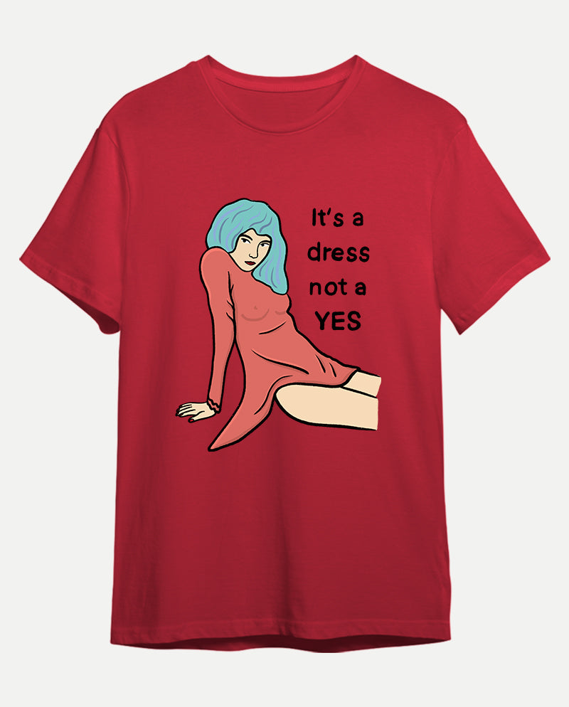 It’s a dress, not a yes Erkek Tişört
