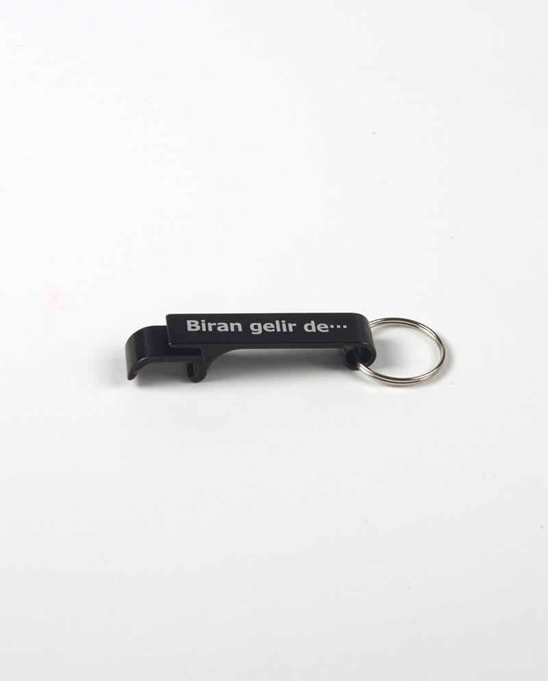 Biran gelir de… Şişe Açacağı