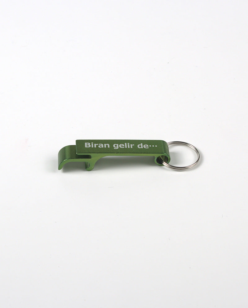 Biran gelir de… Şişe Açacağı