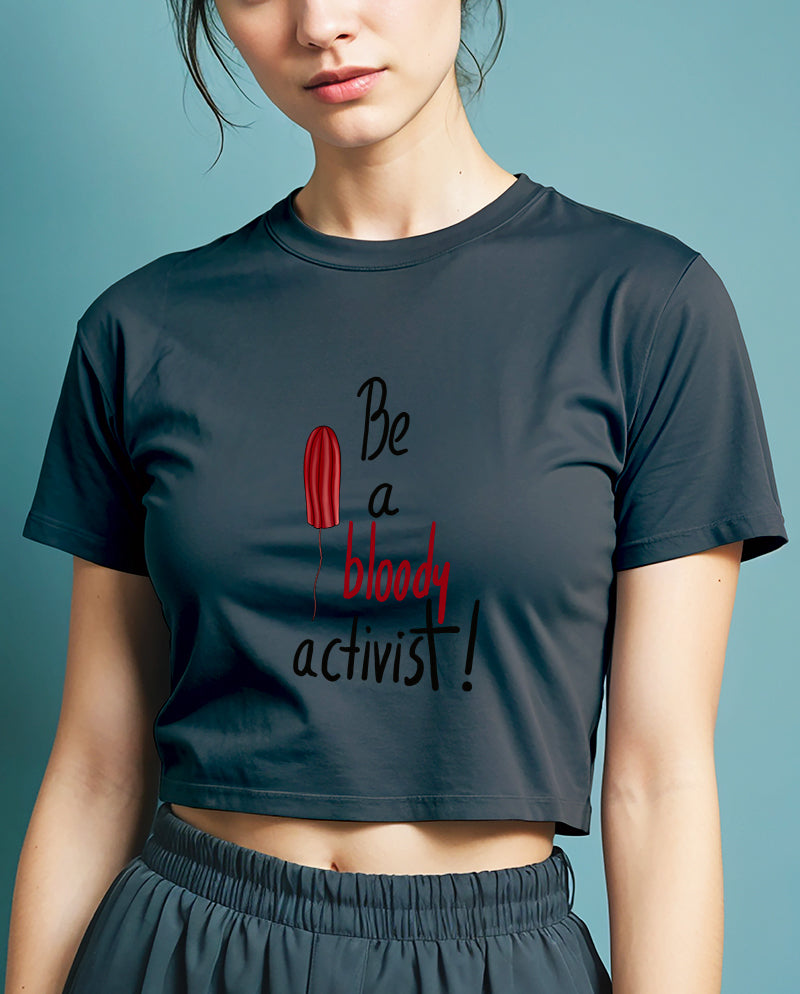 Be a bloody activist! Crop Tişört