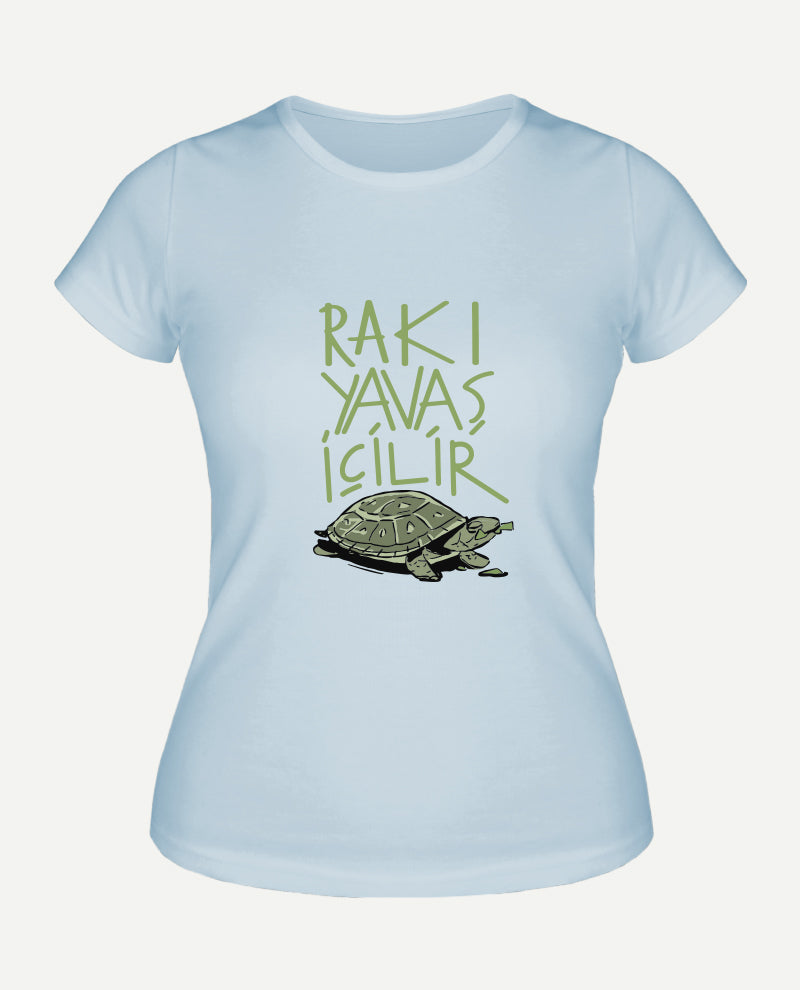 Rakı Yavaş İçilir Kadın Tişört