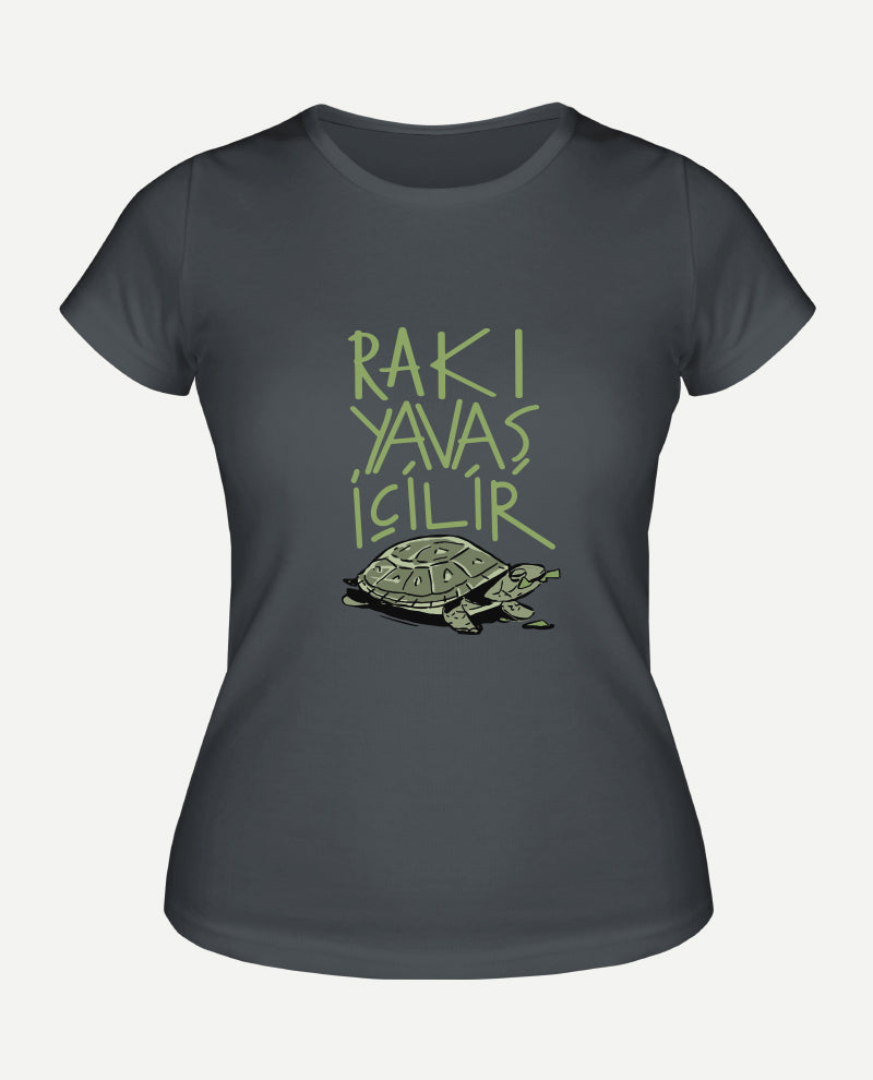 Rakı Yavaş İçilir Kadın Tişört