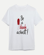 Be a bloody activist! Erkek Tişört