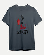 Be a bloody activist! Erkek Tişört