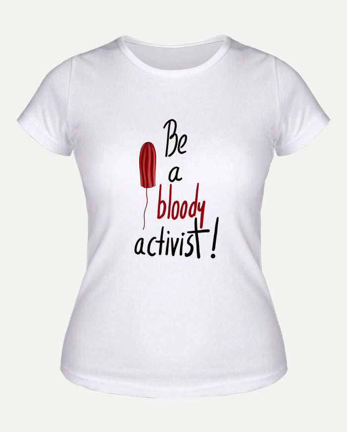 Be a bloody activist! Kadın Tişört