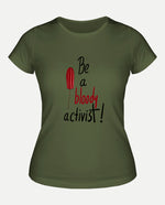 Be a bloody activist! Kadın Tişört