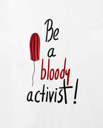 Be a bloody activist! Geniş Yaka Tişört