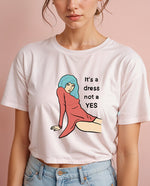It’s a dress, not a yes Crop Tişört