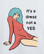 It’s a dress, not a yes Erkek Tişört