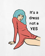 It’s a dress, not a yes Geniş Yaka Tişört