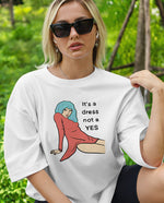 It’s a dress, not a yes Oversize Tişört