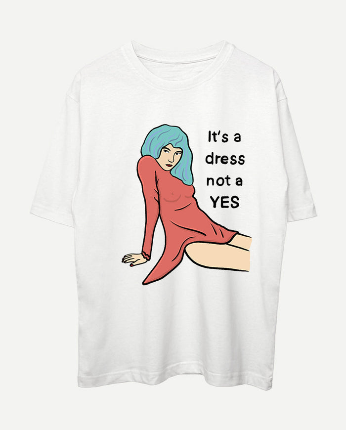 It’s a dress, not a yes Oversize Tişört