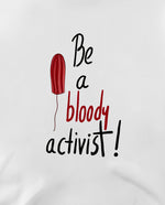 Be a bloody activist! Crop Tişört