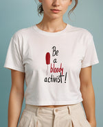 Be a bloody activist! Crop Tişört