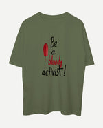 Be a bloody activist! Ovesize Tişört